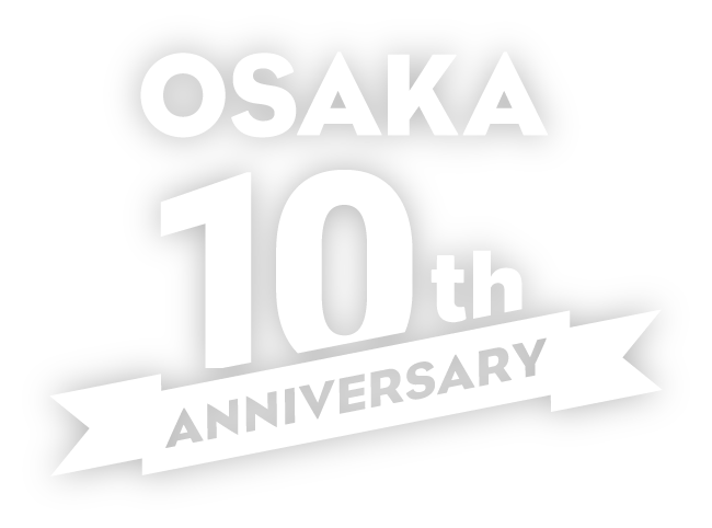 OSAKA 10th anniversary